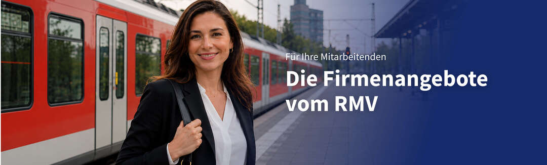 Eine Frau steht am Bahnsteig, im Hintergrund ein Zug. Schrift: Für Ihre Mitarbeitenden. Die Firmenangebote vom RMV